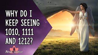 Why Do I Keep Seeing 1010, 1111 And 1212? | Angel Numbers 1111, 1212 and 1010