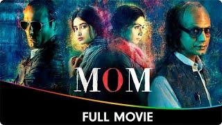 MOM - Hindi Full Movie - Sridevi, Nawazuddin Siddiqui, Akshaye Khanna, Sajal Aly