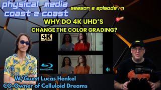 Why Do They Change The Color Grading on 4K UHD's? W/Lucas Henkel  Celluloid Dreams (S2E17)