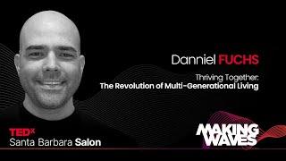 The Revolution of Multi-Generational Living | Danniel Fuchs | TEDxSantaBarbaraSalon