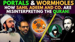 Portals & Wormholes | How Sahil Adeem and Co. Are misinterpreting the Quran! |Dr. ‏Mufti YasirNadeem
