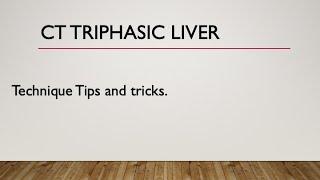 Triphasic liver CT | 3 | Technique Tips and tricks