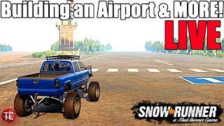 SnowRunner LIVE: BUILDING AN AIRPORT, NEW MODS, MEGA RAMP, & MORE!