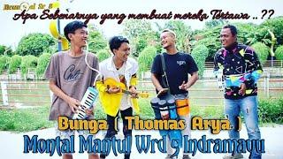 BUNGA (THOMAS ARYA) COVER BY, PENGAMEN MONTAL MANTUL WRD 5 INDRAMAYU | PIANIKA SKIL DEWA