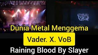 Dunia  Metal Menggema II Vader X VOB II Raining Blood By Slayer
