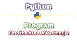 Python- Program to find the Area of Rectangle | Learners Region