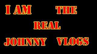 IAM THE REAL JOHNNY VLOGS!!!