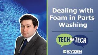 Dealing with Foam in Parts Washing - Tech 2 Tech