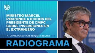 Ministro Marcel responde a dichos del presidente de CMPC sobre inversiones en el extranjero