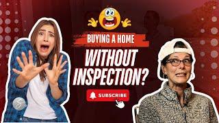 Buying A Home Without An Inspection