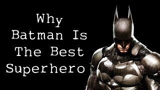 Why Batman Is The Best Superhero - A Video Essay