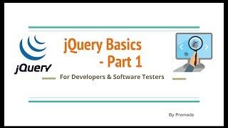JQuery Basics  - Part 1 - For Software Testers & Devs
