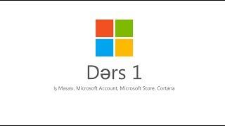 Dərs 1 (İş Masası, Microsoft Account, Microsoft Store, Cortana)