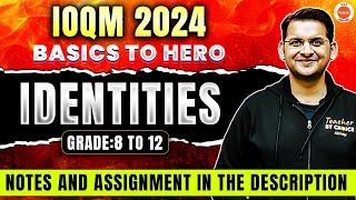 IDENTITIES | Basics to Hero | IOQM 2024 | Grade 8 - 12 | Maths Olympiad Preparation | Abhay Sir