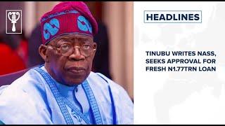 Tinubu writes NASS, seeks approval for fresh N1.77trn loan and more