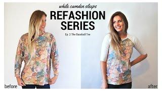 Refashion Series Ep. 2 The Baseball Tee