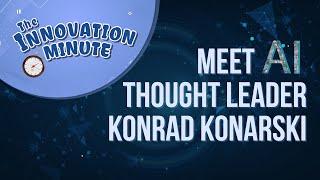 Innovation Minute: Meet AI Thought Leader Konrad Konarski