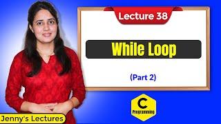 C_38 While Loop in C (part-2) | C Language Tutorials