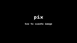 Pix app: How to create image