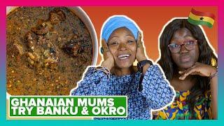 Ghanaian Mums Try Other Ghanaian Mum's Banku and Okro Stew