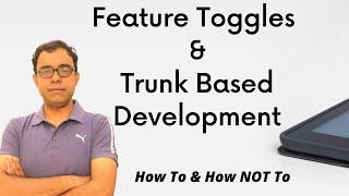 Feature Toggles & Trunk Based Development | How To and How NOT To