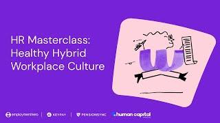 HR Masterclass: Healthy Hybrid Workplace Culture