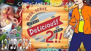 Cook, Serve, Delicious! 2!! - candyman106 Streams (12/25/24)