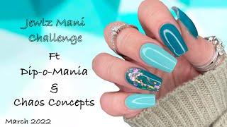 Dip Nails l March 2022 #jewlzmanichallenge l ft Dip-O-Mania & Chaos Concepts