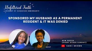 Unfiltered Truth: Sponsored My Husband as a Permanent Resident & it got Denied!