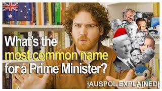 What's the most common name for a Prime Minister? | AUSPOL EXPLAINED