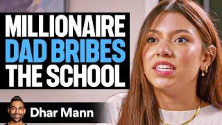 Millionaire DAD BRIBES The SCHOOL For Daughter | Dhar Mann Studios