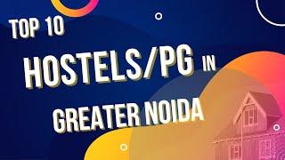 Top 10 Hostels/PG in Greater Noida|knowledge Park| Luxurious|Comfortable