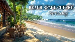 Beach Space Coffee - Bossa Nova Jazz and Ocean Waves for an Invigorating Atmosphere