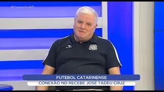 Conexão ND recebe o presidente do Figueirense, José Tadeu da Cruz