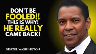 DON'T BE FOOLED – THIS IS WHY HE REALLY CAME BACK | DENZEL WASHINGTON MOTIVATIONAL SPEECH