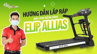 Hướng Dẫn Lắp Ráp Máy Chạy Bộ Điện ELIP ALLIAS - Elipsport.vn