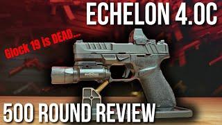 Glock 19 is Dead?... Echelon 4.0C - 500 Round Review