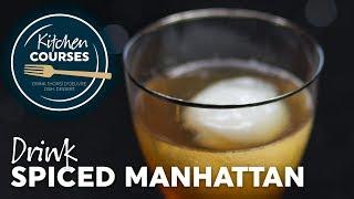 Spiced Manhattan Cocktail - Kitchen Courses #39