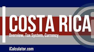 Costa Rica Tax System - A Brief Overview