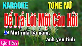 Karaoke Để Trả Lời Một Câu Hỏi Tone Nữ | Nhạc Sống Gia Hân