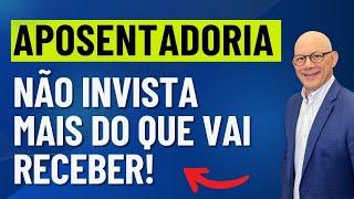 APOSENTADORIA: NÃO INVISTA MAIS DO QUE VAI RECEBER!  | Livro louco pra aposentar