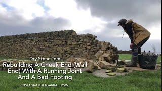 Dry Stone Walling - Rebuilding A Cheek End (Wall End) With A Running Joint & A Bad Footing