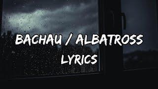 Albatross - Bachau LYRICS / Lyrical Video