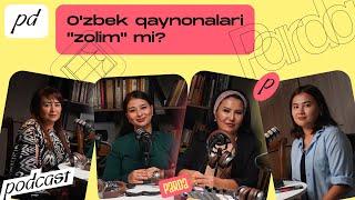 O'zbek qaynonalari "zolim" mi? | Parda Podcast