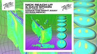 Nick Reach Up & Dave Spoon - Dance The Night Away (feat. Final Cut) [SyRan Remix]