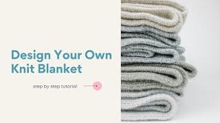 Easily Design Your Own Knit Blanket | Blanket Designer Tool