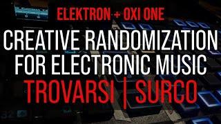 Creative Randomization For Electronic Music - Elektron + OXI One w/ SURCO and TROVARSI