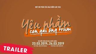 Trailer Official YÊU NHẦM CON GÁI ÔNG TRÙM | Bộ phim quy tụ dàn trai xinh gái đẹp HOT NHẤT 2019 