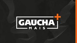 AO VIVO: Gaúcha + | 12/07/2024