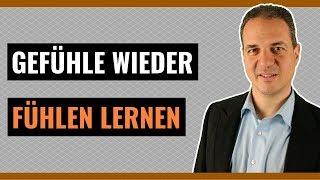 Gefühle fühlen lernen - Wie Sie Sich selbst wieder fühlen lernen!